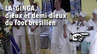 La Ginga dieux et demi-dieux du foot brésilien