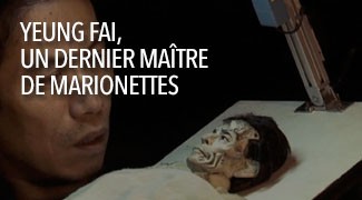 Yeung Fai un dernier maître de marionnettes